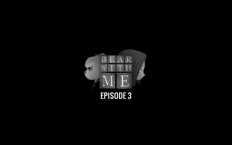 Bear With Me - Episode 3