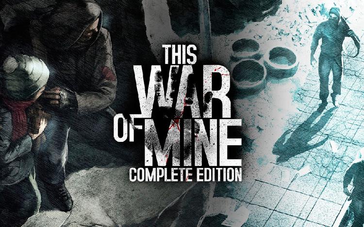 THIS WAR OF MINE: COMPLETE EDITION