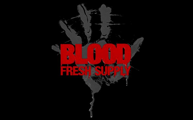 Blood: Fresh Supply