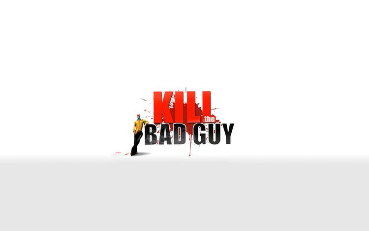 Kill The Bad Guy