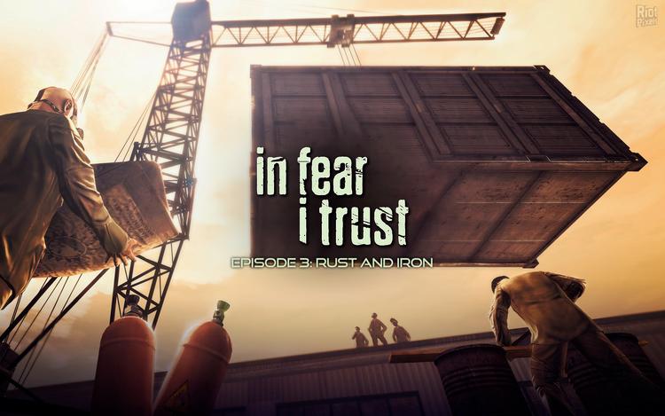 In Fear I Trust - Episode 3: Rust and Iron